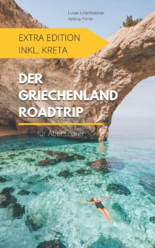 Der Griechenland Roadtrip Extra Edition inkl. Kreta: Für Abenteurer
