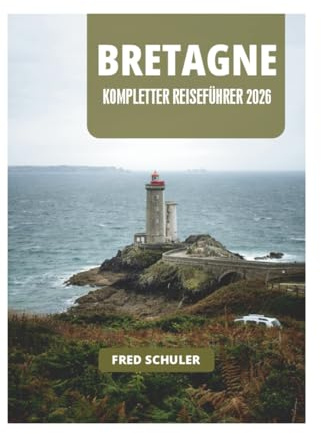 BRETAGNE KOMPLETTER REISEFÜHRER 2026