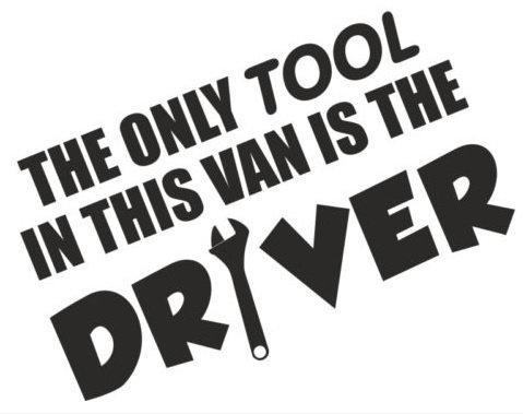 The Only Tool In This Van Is The Driver Funny Bumper Sticker Car Van Bike Sticker Decal Free P&P