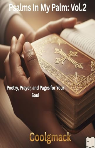 Psalms In my palms: Vol. 2: Poetry, Prayer, and Pages for Your Soul