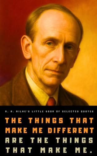 A. A. Milne's Little Book of Selected Quotes: on Love, Life, and Friendship