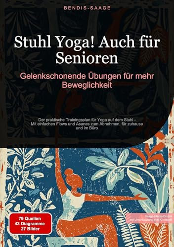 Stuhl Yoga! Auch für Senioren: Gelenkschonende Übungen für mehr Beweglichkeit: Der praktische Trainingsplan für Yoga auf dem Stuhl - Mit einfachen Flows ... zum Abnehmen, für zuhause und im Büro