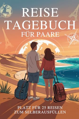 Reisetagebuch für Paare: Reise Tagebuch Zum Ausfüllen - Platz für 25 Reisen, A5 Format, Softcover, 102 Seiten, Perfektes Geschenk für Reiselustige für Urlaubserinnerungen, Fotos und Notizen