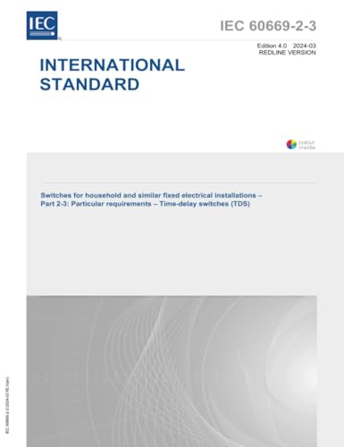 S+ IEC 60669-2-3 Ed. 4.0 it:2024 (versione Redline), Quarta Edizione: Interruttori per installazioni elettriche fisse domestiche e simili - Parte 2-3: Requisiti particolari - Interruttori ritardati