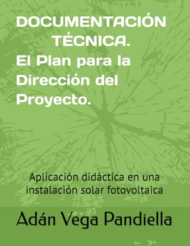 Documentación técnica. El Plan para la Dirección del Proyecto.: Aplicación didáctica en una instalación solar fotovoltaica