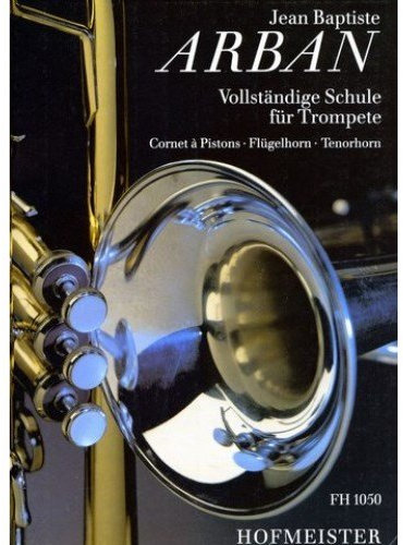 Hofmeister Arban vollständige Schule für Trompete. Cornet a Pistons - Flügelhorn - Tenorhorn