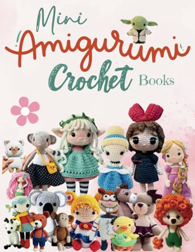 Mini Amigurumi Crochet Books: 31 Cute Patterns Suitable for Beginners, Christmas and Other Holidays