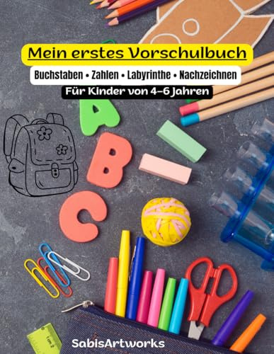 Mein erstes Vorschulbuch für Kinder von 4–6 Jahren Buchstaben, Zahlen, Labyrinthe und Nachzeichnen – spielerisch lernen: Mein erstes Vorschulbuch ... Labyrinthe meistern und Linien nachzeichnen