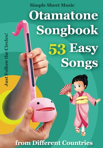 Otamatone Songbook - 53 Easy Songs from Different Countries: Simple Sheet Music - Just Follow the Circles! (Otamatone Melodies, Band 1)