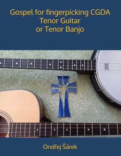 Gospel for fingerpicking CGDA Tenor Guitar or Tenor Banjo
