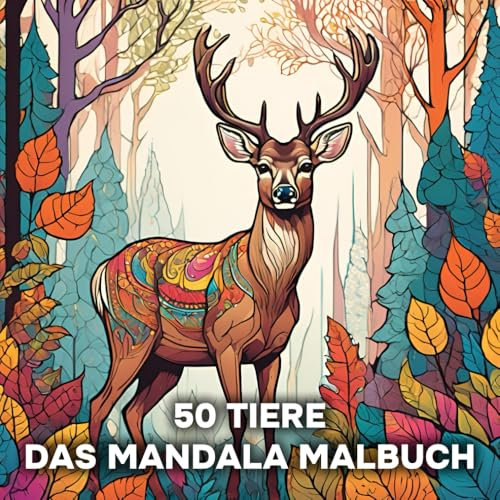50 Tiere - Das Mandala Malbuch: Entspannung, Achtsamkeit und Kreativität für Erwachsene | Ausmalbuch und Coloring Book mit 50 detaillierten ... Meditation und kreativen Auszeit