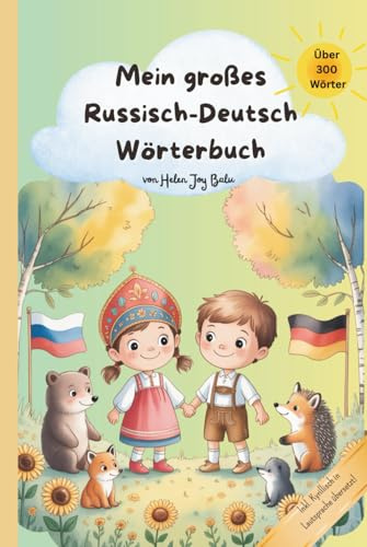 Mein großes Wörterbuch - Bilderbuch und Sprachlernlexiko: Russisch & Deutsch – sehen, verstehen, merken- über 300 Wörter für Kinder und Anfänger