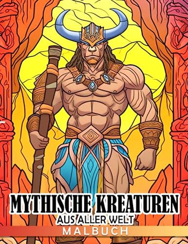 Mythische Kreaturen aus aller Welt: Erkunde, erlebe Farben und lerne faszinierende Kreaturen aus aller Welt kennen