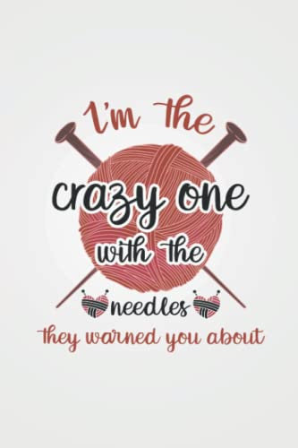 I'm the crazy one with the needles: Häkeln NOTIZBUCH | Format 6x9 (ca. DIN A5) | 120 Seiten Softcover | Kariert, kariertes papier, Karopapier | ... Geschenk für Großmütter die gerne häkeln