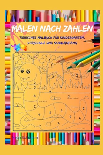 Farbenfrohe Entspannung: Malen nach Zahlen mit Buntstiften für Kinder über 60 Motive: Fördert Kreativität und Konzentration – der perfekte Malspaß für künstlerische Kinder