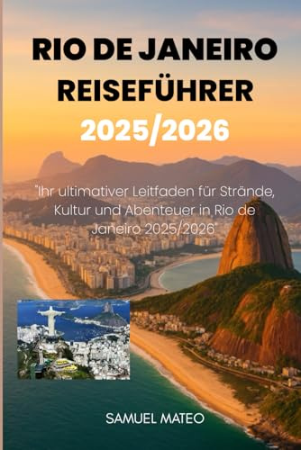 Reiseführer für Rio de Janeiro 2025/2026: Ihr ultimativer Leitfaden für Strände, Kultur und Abenteuer in Rio de Janeiro 2025/2026