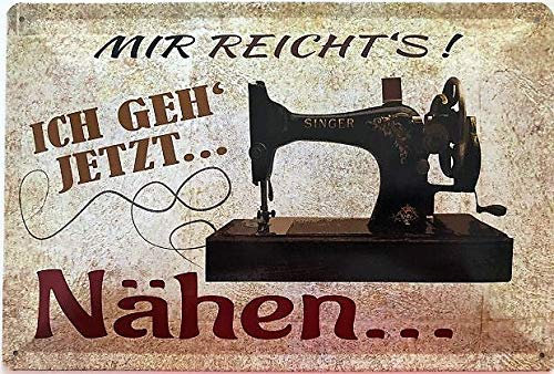 Blechschild 30 x 20 cm Mir reicht`s ! Ich geh jetzt Nähen Singer Nähmaschine - Deko7