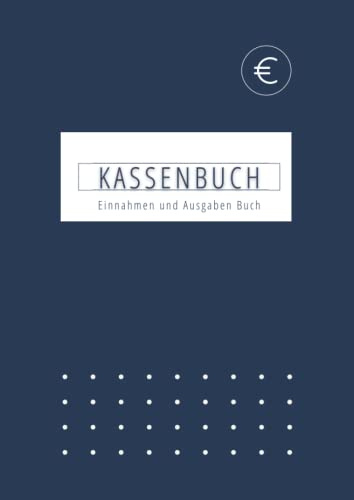 Kassenbuch Einnahmen und Ausgaben Buch: A4 120 Seiten - Einfach Einnahmen und Ausgaben eintragen - Kleinunternehmer, Vereine, Selbstständige, Gastronomen