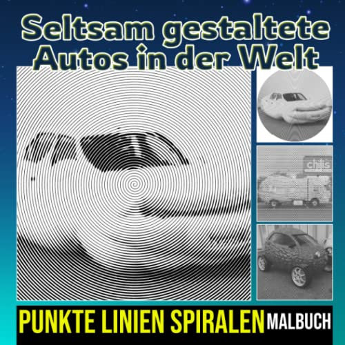 Seltsam gestaltete Autos in der Welt Punkte Linien Spiralen Malbuch: Enthält 30 Auto-Malvorlagen zum Ausmalen und zur Förderung der Kreativität | ... am Geburtstag oder an besonderen Tagen