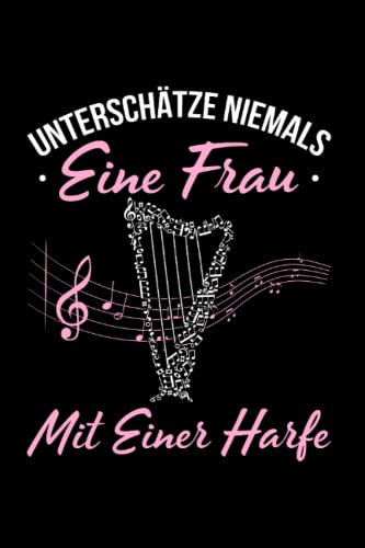 Unterschätze Niemals Eine Frau Mit Einer Harfe: Harfe Für Harfenspieler, Harfenspielerin, Harfenist, Orchester, Harfe Musiker, Harfe Liebhaber, Notizbuch Liniert A5 Format Mit 120 Seiten.