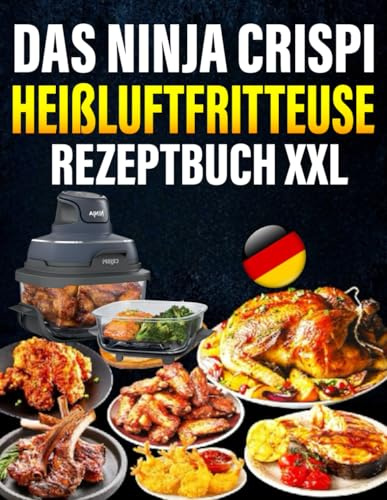 Das Ninja CRISPi Heißluftfritteuse Rezeptbuch XXL: 300 schnelle Airfryer-Rezepte für Vielbeschäftigte – inkl. Nährwerte & Bonus