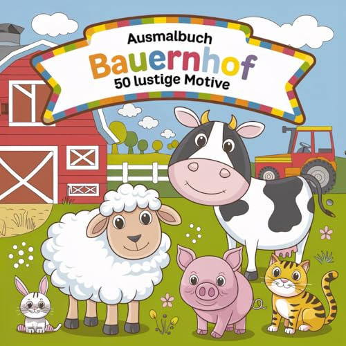 Ausmalbuch Bauernhof Kinderbuch zum Ausmalen: Malbuch mit 50 lustigen Bauernhof-Motiven