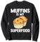 Muffins Is My Superfood Plaque de cuisson pour muffins Sweatshirt