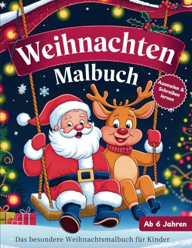 Das Weihnachten Malbuch für Kinder - Ausmalen, Schreiben lernen und Kreativität fördern mit dem Weihnachtsmann - für Mädchen und Jungen ab 6