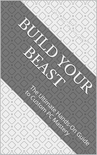 Build Your Beast: The Ultimate Hands-On Guide to Custom PC Mastery