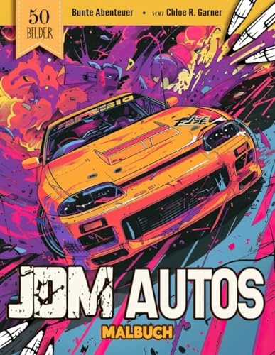 JDM Autos Malbuch: 50 Japanische Autos Malvorlagen Für Erwachsene, Kinder Und Jugendliche | Cooles Bilder Stressabbau & Entspannung Geschenk zum Ausmalen Für Frauen, Mädchen Und Senioren
