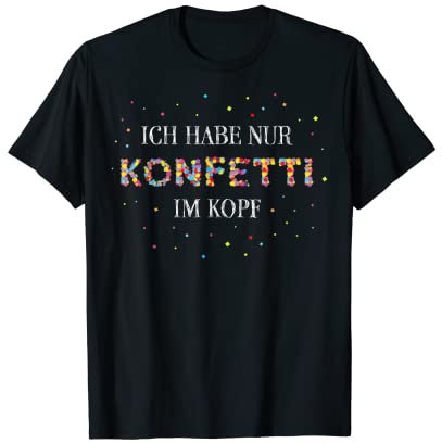 Konfetti im Kopf Karneval Fasching Rosenmontag Kostümersatz T-Shirt
