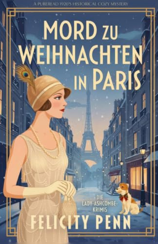 Mord zu Weihnachten in Paris: Ein historischer Cosy-Krimi mit britischem Landhausflair (Die Lady-Ashcombe-Krimis, Band 3)
