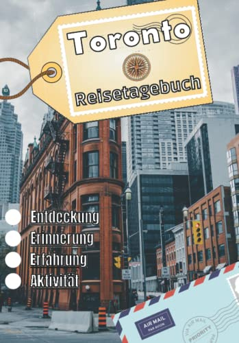 Toronto Reisetagebuch: Logbuch als Souvenir | Reise-Erinnerungsbuch: Beschreibung des Tages, Erlebnisse, Reise, ... | Urlaubsbuch für Kinder und Erwachsene | Notizbuch Toronto |