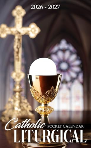 Catholic Liturgical Pocket Calendar 2026 – 2027: Monthly Catholic Organizer with Sacred Art, Feast Days, and Encouraging Scriptures | Holy Eucharist