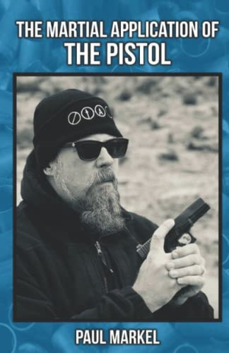 The Martial Application of the Pistol (Martial Application of Firearms, Band 1)