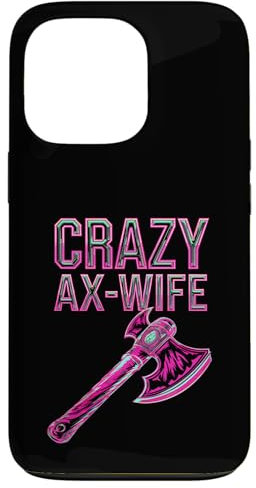 iPhone 13 Pro Crazy Ax Wife, Woman Axe Throwing Case
