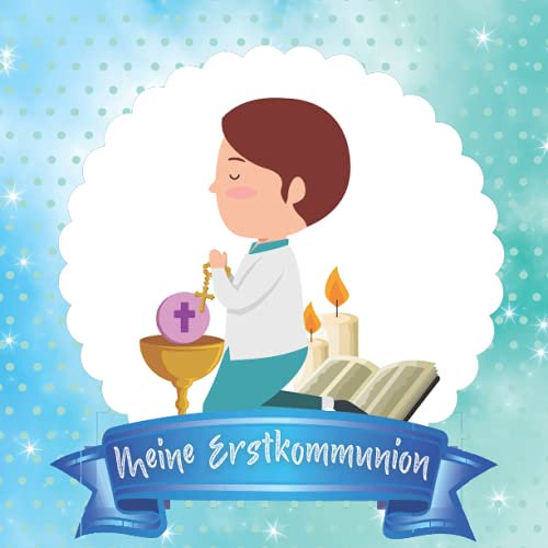 Meine Erstkommunion Gästebuch Junge: Erinnerungsalbum zur Erstkommunion für Jungen. Geschenk zur Erstkommunion. Erinnerungsbuch zum Eintragen persönlicher Glückwünsche. Deutsch