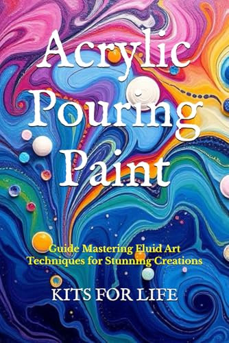 Acrylic Pouring Paint: Guide Mastering Fluid Art Techniques for Stunning Creations