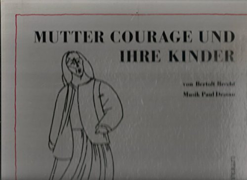 Mutter Courage und Ihre Kinder: Eine Chronik aus dem 30jährigen Krieg / Eine Aufführung des Berliner Ensemble