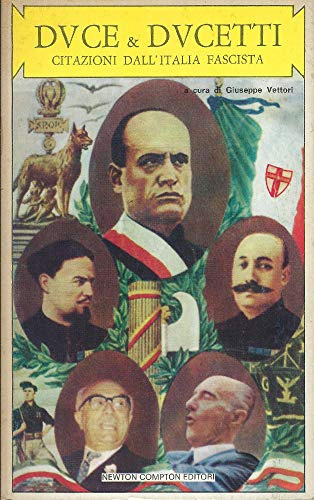 Duce e ducetti. Citazioni dall'Italia fascista.