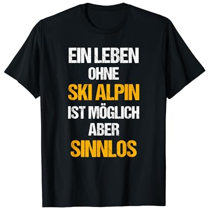 Ski Alpin Ski Alpinist TShirt Lustiger Spruch T-Shirt