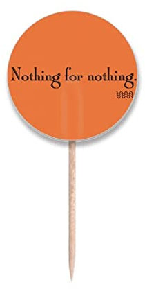 Catchword Nothing for Nothing - Banderas redondas para palillo de dientes