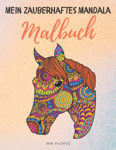 Mein zauberhaftes Mandala Malbuch: 50 wunderbare Pferde-Mandalas für Kinder ab 10 Jahren. Pferde Malbuch zur Förderung von Kreativität, Stressabbau und Entspannung