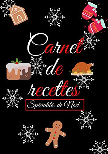 Carnet de recettes: Carnet de pâtisserie ou cuisine | Spécialité de noël | Livre de cuisine à compléter | 100 pages vierges | Noter vos recettes et ... | Cadeau pour Boulanger, Pâtissier, Cuisinier