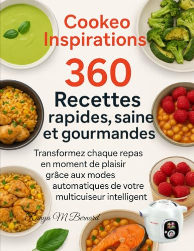 Cookeo Inspirations – 360 Recettes rapides, saines et gourmandes: Transformez chaque repas en moment de plaisir grâce aux modes automatiques de votre multicuiseur intelligent