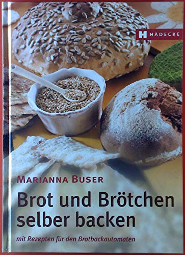 Brot und Brötchen selber backen mit Rezepten für den Brotbackautomaten. Zweite Auflage.