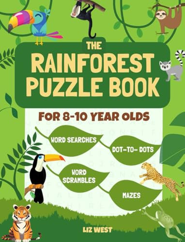 The Rainforest Activity Book for 8-10 Year Old Kids: Fun Puzzles: Word Searches, Word Scrambles, Mazes, Dot-to-Dots, Coloring Pages, Fun Facts & More!