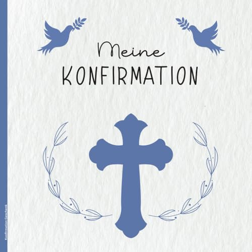 Konfirmation Geschenk: Gästebuch schönes Konfirmationsgeschenk zum Eintragen von persönlichen Glückwünschen und Einkleben von Fotos Geschenkidee zur Konfirmation für Mädchen und Konfirmanden