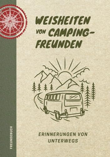 Weisheiten von Campingfreunden | Das Freundebuch für Camper: Das etwas andere Reisetagebuch für Camper