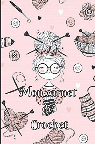 MON CARNET DE CROCHET: Idéal pour créer, enregistrer, suivre et regrouper vos projets de crochet | Format pratique | Cadeau pour les Passionné(e)s de crochet